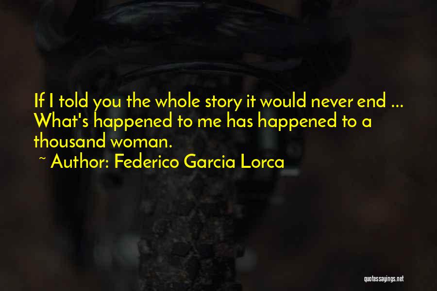 The Whole Story Quotes By Federico Garcia Lorca