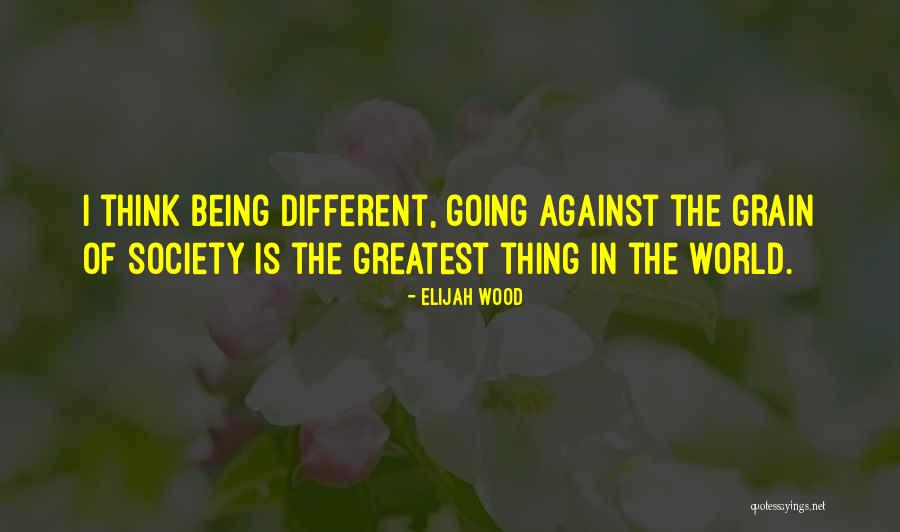 The Whole World Being Against You Quotes By Elijah Wood The Whole World Being Against You Quotes By Elijah Wood