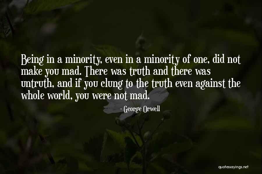 The Whole World Being Against You Quotes By George Orwell The Whole World Being Against You Quotes By George Orwell