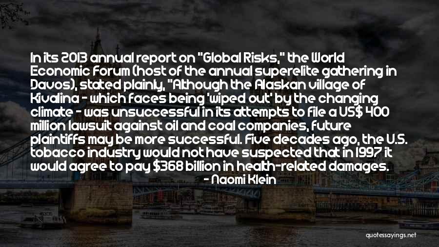 The Whole World Being Against You Quotes By Naomi Klein The Whole World Being Against You Quotes By Naomi Klein