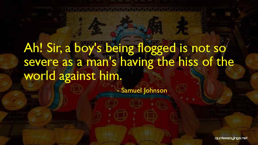 The Whole World Being Against You Quotes By Samuel Johnson The Whole World Being Against You Quotes By Samuel Johnson