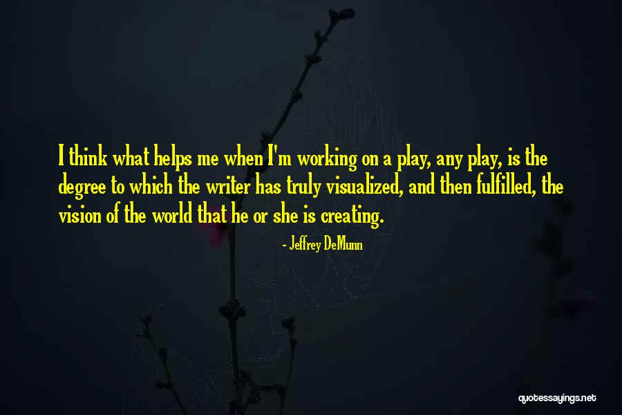 The Whole World Helps You Quotes By Jeffrey DeMunn The Whole World Helps You Quotes By Jeffrey DeMunn
