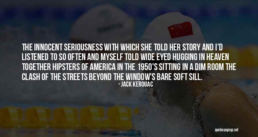 The Wide Window Quotes By Jack Kerouac The Wide Window Quotes By Jack Kerouac