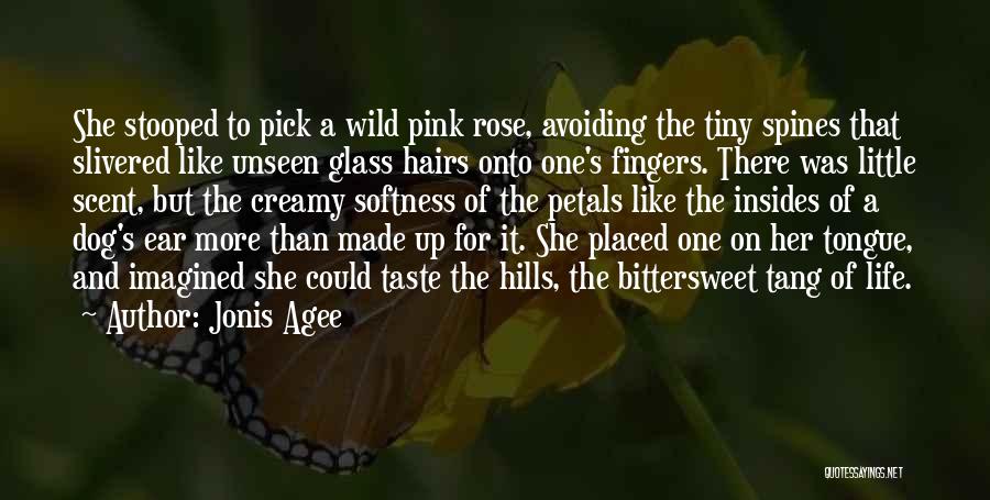 The Wild Dog Rose Quotes By Jonis Agee