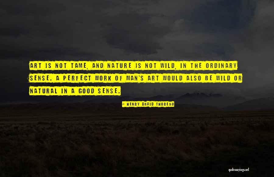 The Wild Nature Quotes By Henry David Thoreau The Wild Nature Quotes By Henry David Thoreau