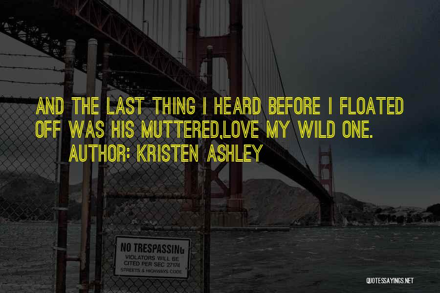 The Wild One Quotes By Kristen Ashley