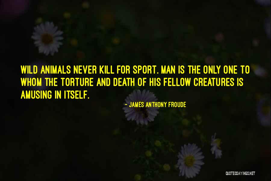 The Wild Quotes By James Anthony Froude The Wild Quotes By James Anthony Froude