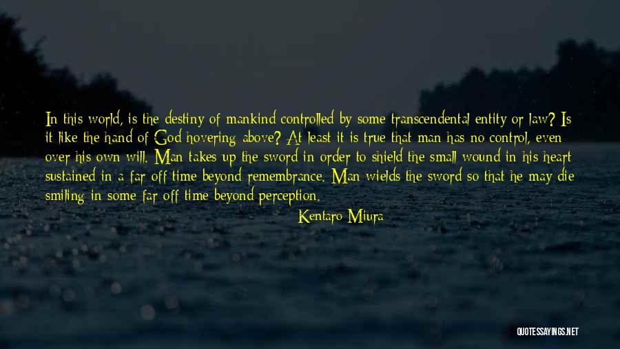 The Will Of Man Quotes By Kentaro Miura The Will Of Man Quotes By Kentaro Miura