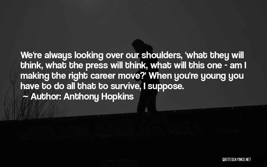 The Will To Survive Quotes By Anthony Hopkins