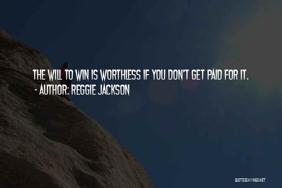 The Will To Win Quotes By Reggie Jackson