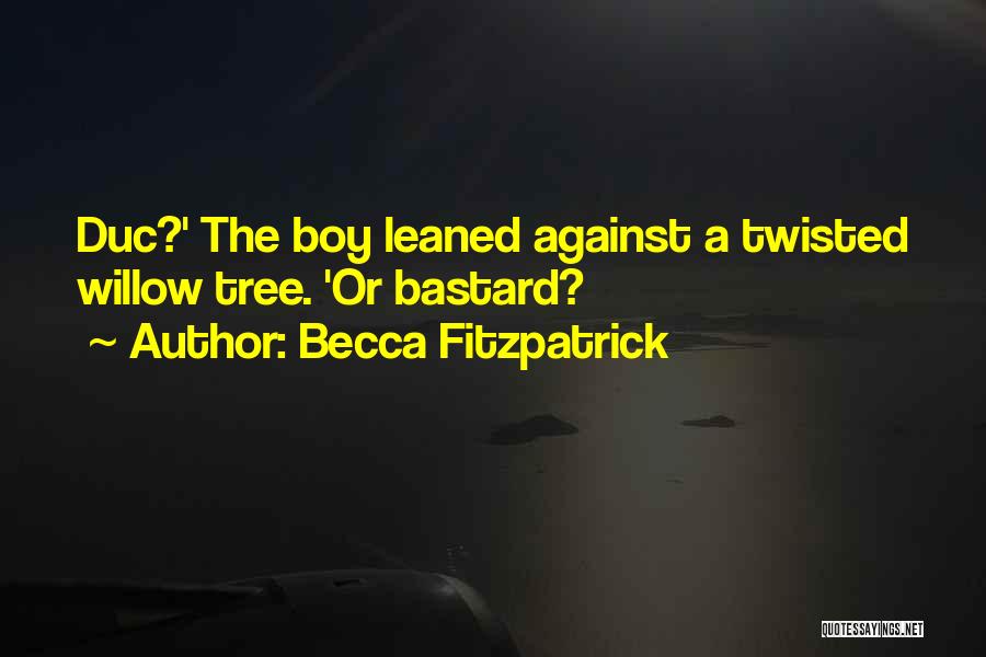 The Willow Tree Quotes By Becca Fitzpatrick