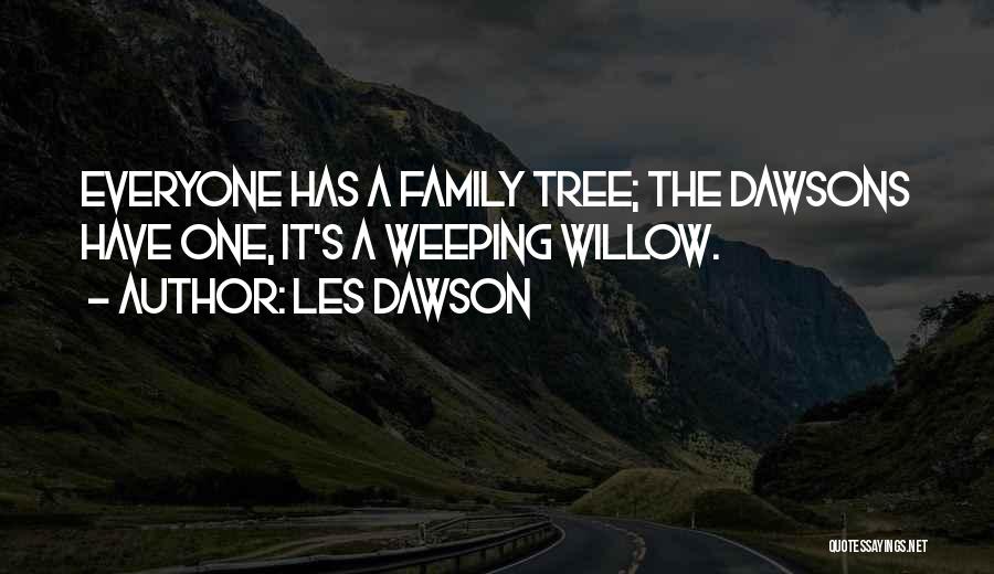 The Willow Tree Quotes By Les Dawson