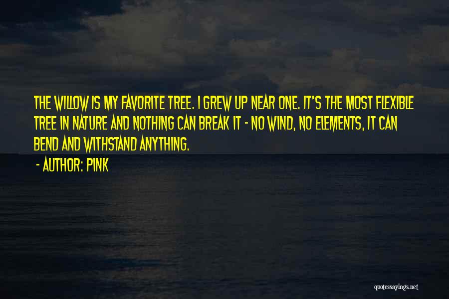 The Willow Tree Quotes By Pink