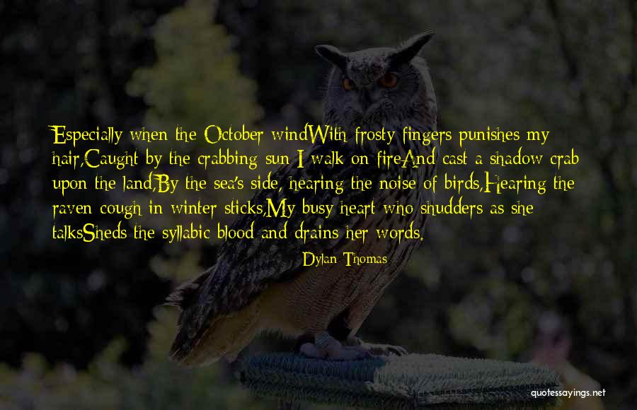 The Wind In My Hair Quotes By Dylan Thomas The Wind In My Hair Quotes By Dylan Thomas