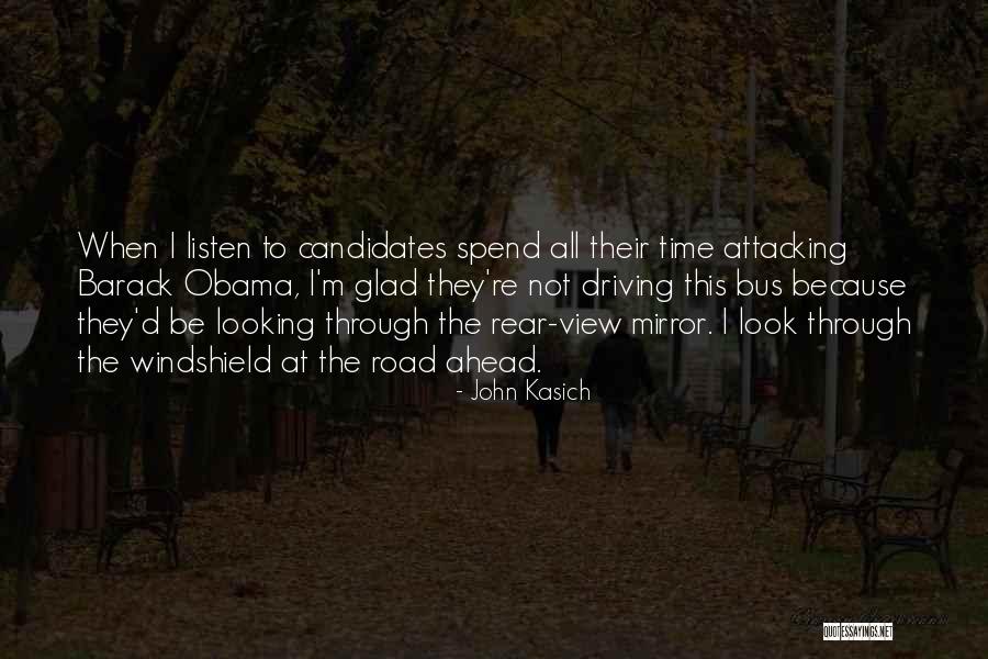 The Windshield And Rear View Mirror Quotes By John Kasich The Windshield And Rear View Mirror Quotes By John Kasich