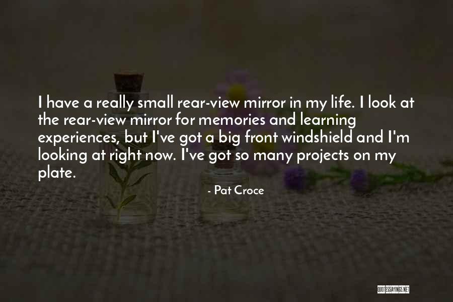 The Windshield And Rear View Mirror Quotes By Pat Croce The Windshield And Rear View Mirror Quotes By Pat Croce