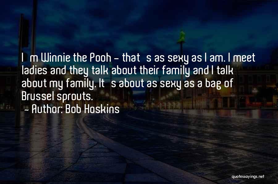 The Winnie The Pooh Quotes By Bob Hoskins