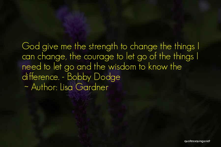 The Wisdom To Know The Difference Quotes By Lisa Gardner