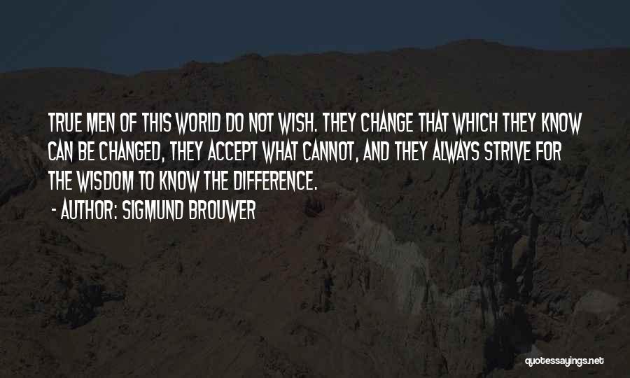 The Wisdom To Know The Difference Quotes By Sigmund Brouwer