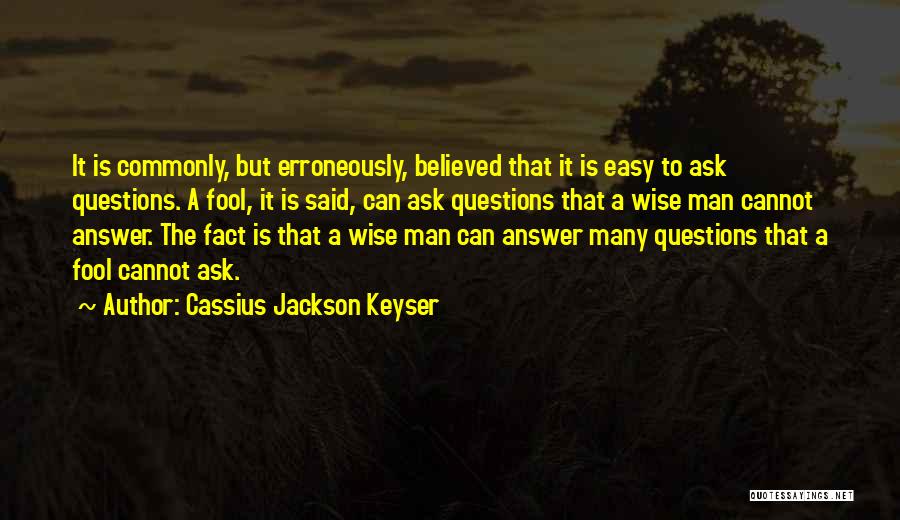 The Wise Man Said Quotes By Cassius Jackson Keyser