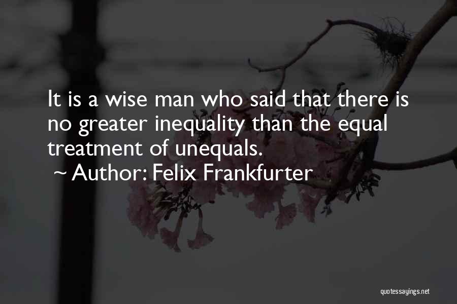 The Wise Man Said Quotes By Felix Frankfurter