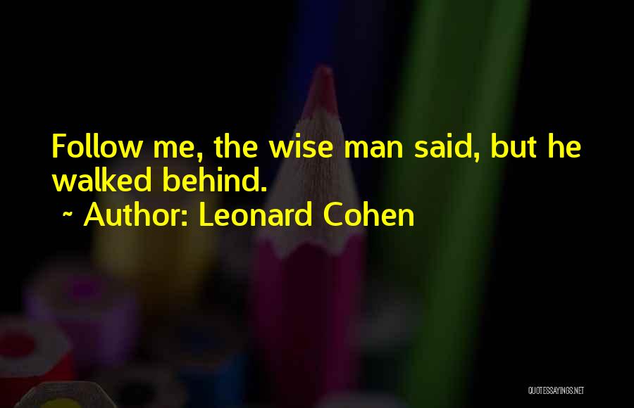 The Wise Man Said Quotes By Leonard Cohen