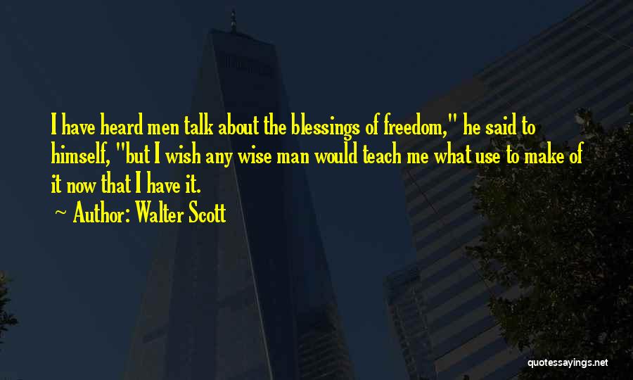 The Wise Man Said Quotes By Walter Scott