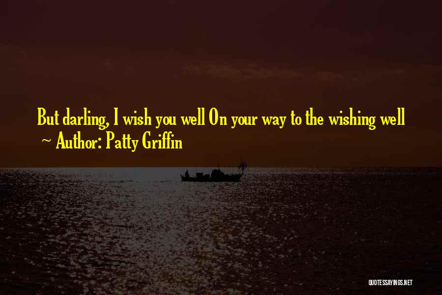 The Wishing Well Quotes By Patty Griffin