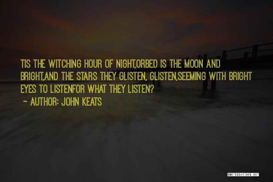 The Witching Hour Quotes By John Keats