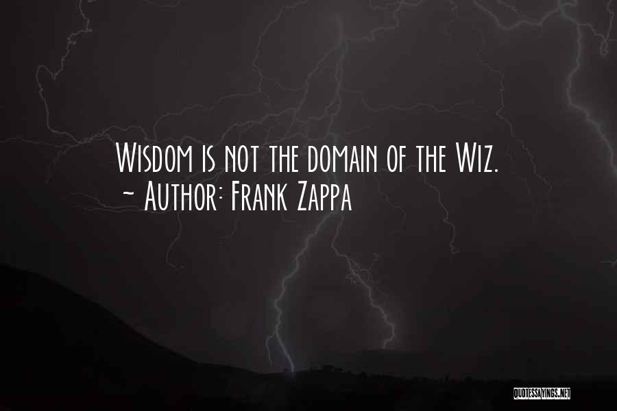 The Wiz Quotes By Frank Zappa
