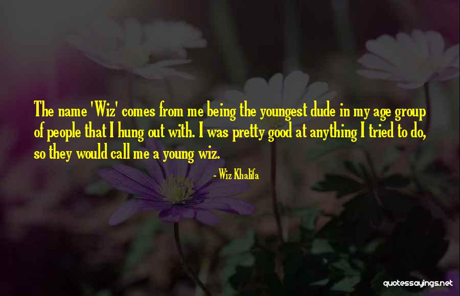 The Wiz Quotes By Wiz Khalifa