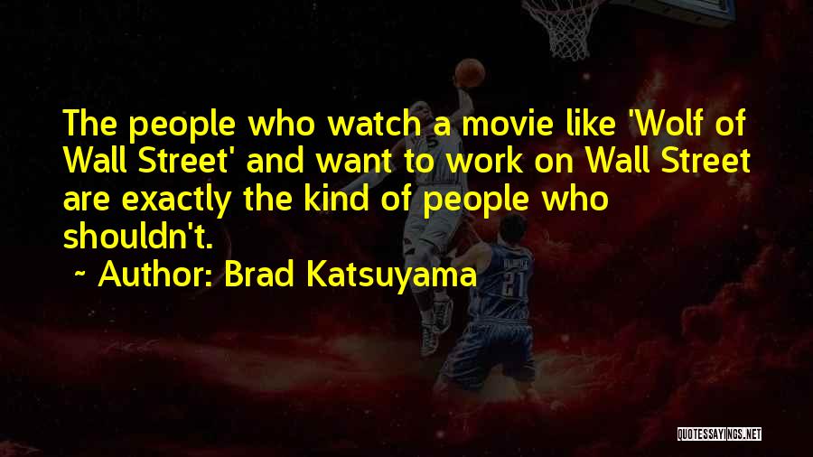 The Wolf Movie Quotes By Brad Katsuyama