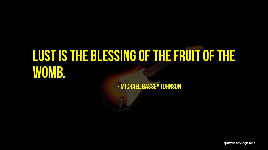 The Womb Quotes By Michael Bassey Johnson The Womb Quotes By Michael Bassey Johnson