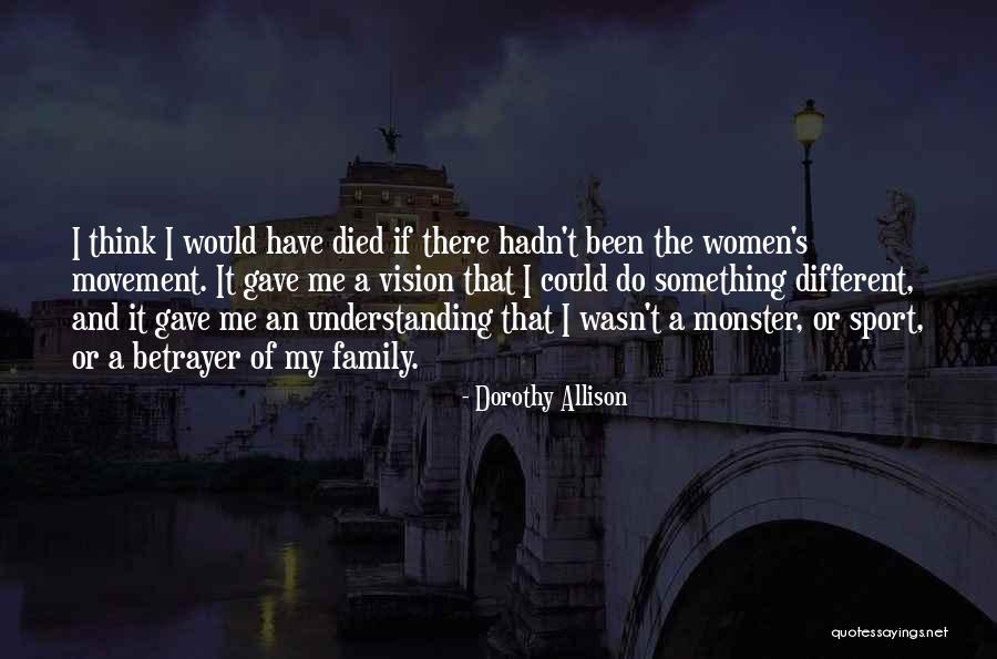 The Women S Movement Quotes By Dorothy Allison The Women S Movement Quotes By Dorothy Allison