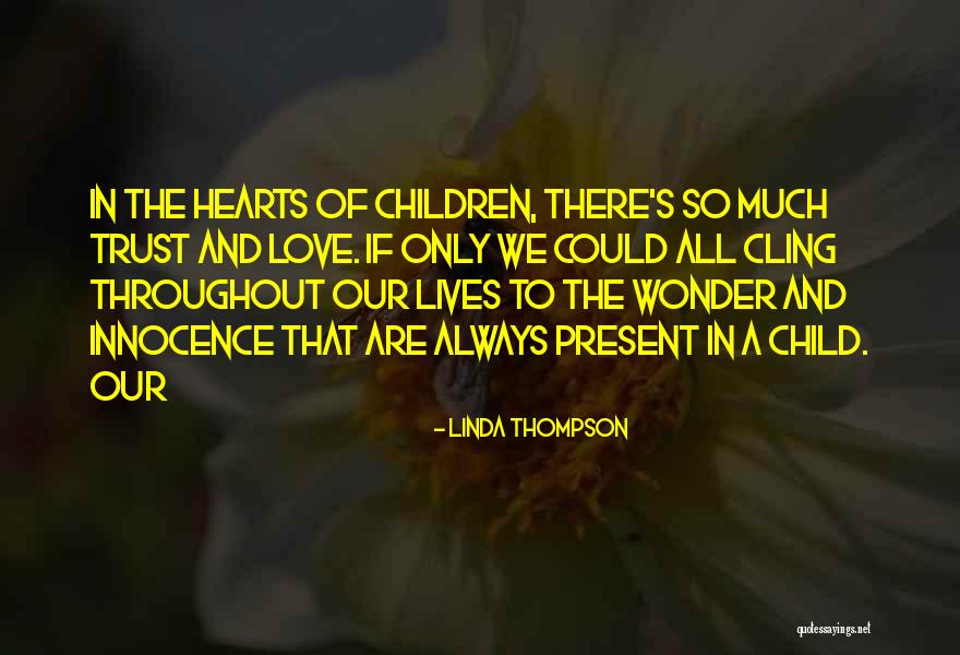 The Wonder Of A Child Quotes By Linda Thompson The Wonder Of A Child Quotes By Linda Thompson