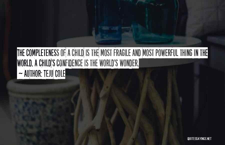 The Wonder Of A Child Quotes By Teju Cole
