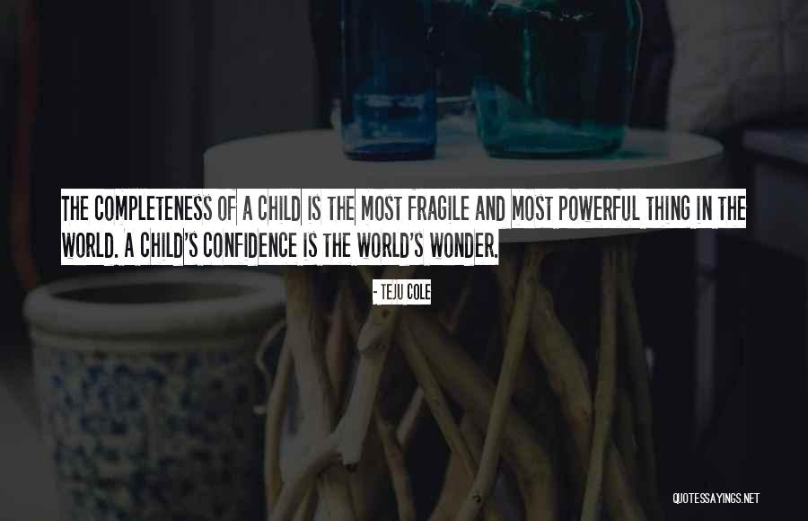 The Wonder Of A Child Quotes By Teju Cole The Wonder Of A Child Quotes By Teju Cole