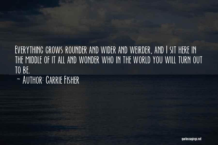 The Wonder Of It All Quotes By Carrie Fisher