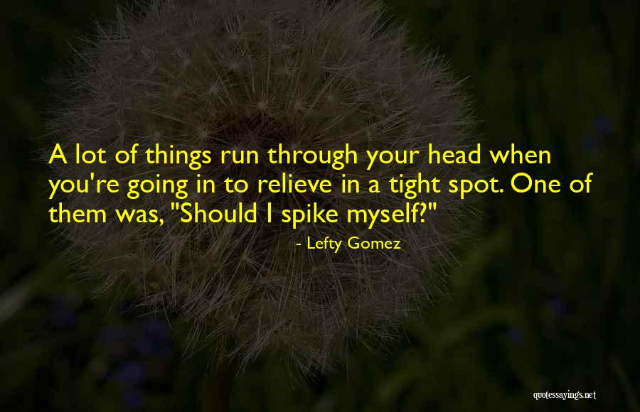 The Wonder Spot Quotes By Lefty Gomez The Wonder Spot Quotes By Lefty Gomez