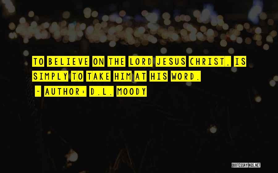 The Word Believe Quotes By D.L. Moody