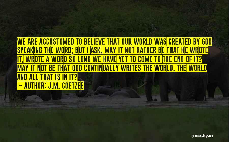 The Word Believe Quotes By J.M. Coetzee