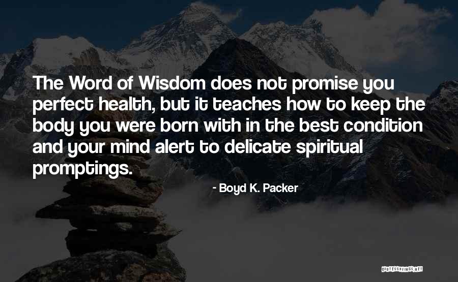 The Word Of Wisdom Quotes By Boyd K. Packer The Word Of Wisdom Quotes By Boyd K. Packer