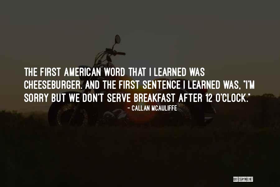 The Word Sorry Quotes By Callan McAuliffe The Word Sorry Quotes By Callan McAuliffe