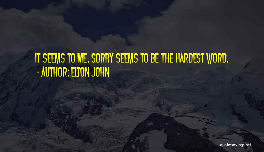 The Word Sorry Quotes By Elton John