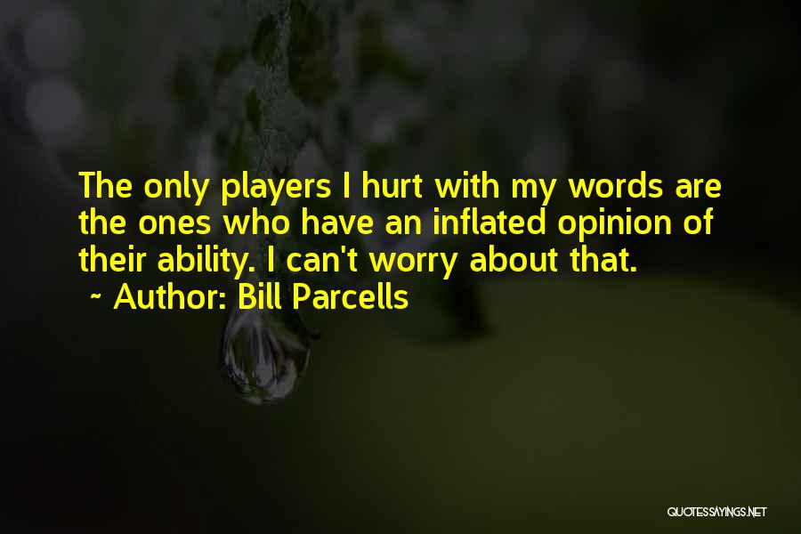 The Words Can Hurt Quotes By Bill Parcells