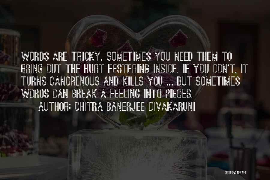 The Words Can Hurt Quotes By Chitra Banerjee Divakaruni