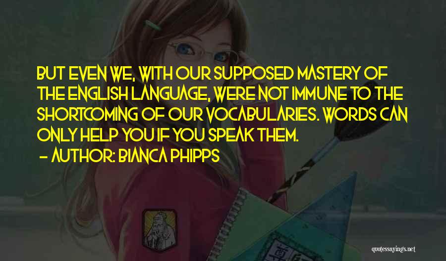 The Words We Speak Quotes By Bianca Phipps