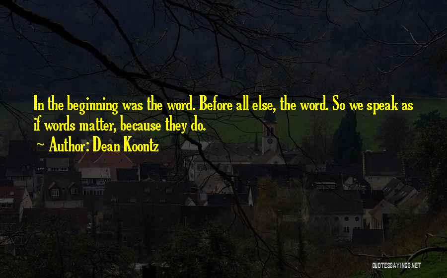 The Words We Speak Quotes By Dean Koontz