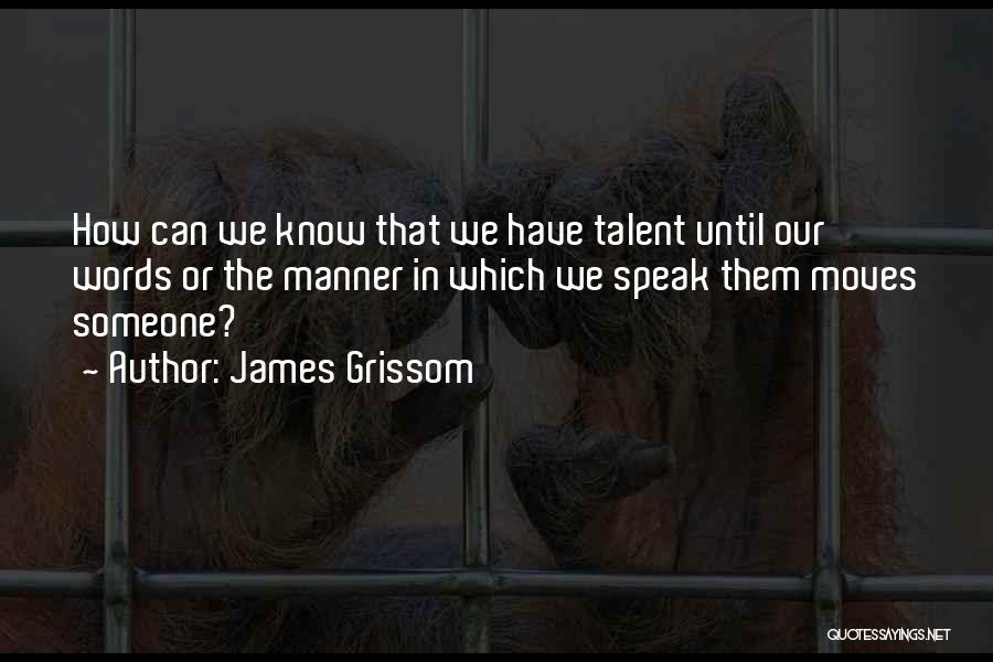 The Words We Speak Quotes By James Grissom