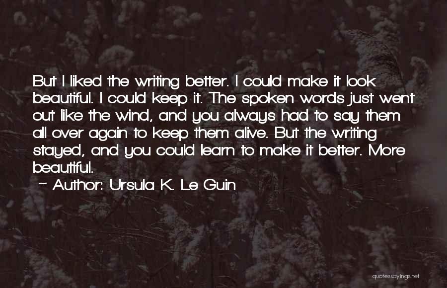 The Words You Say Quotes By Ursula K. Le Guin